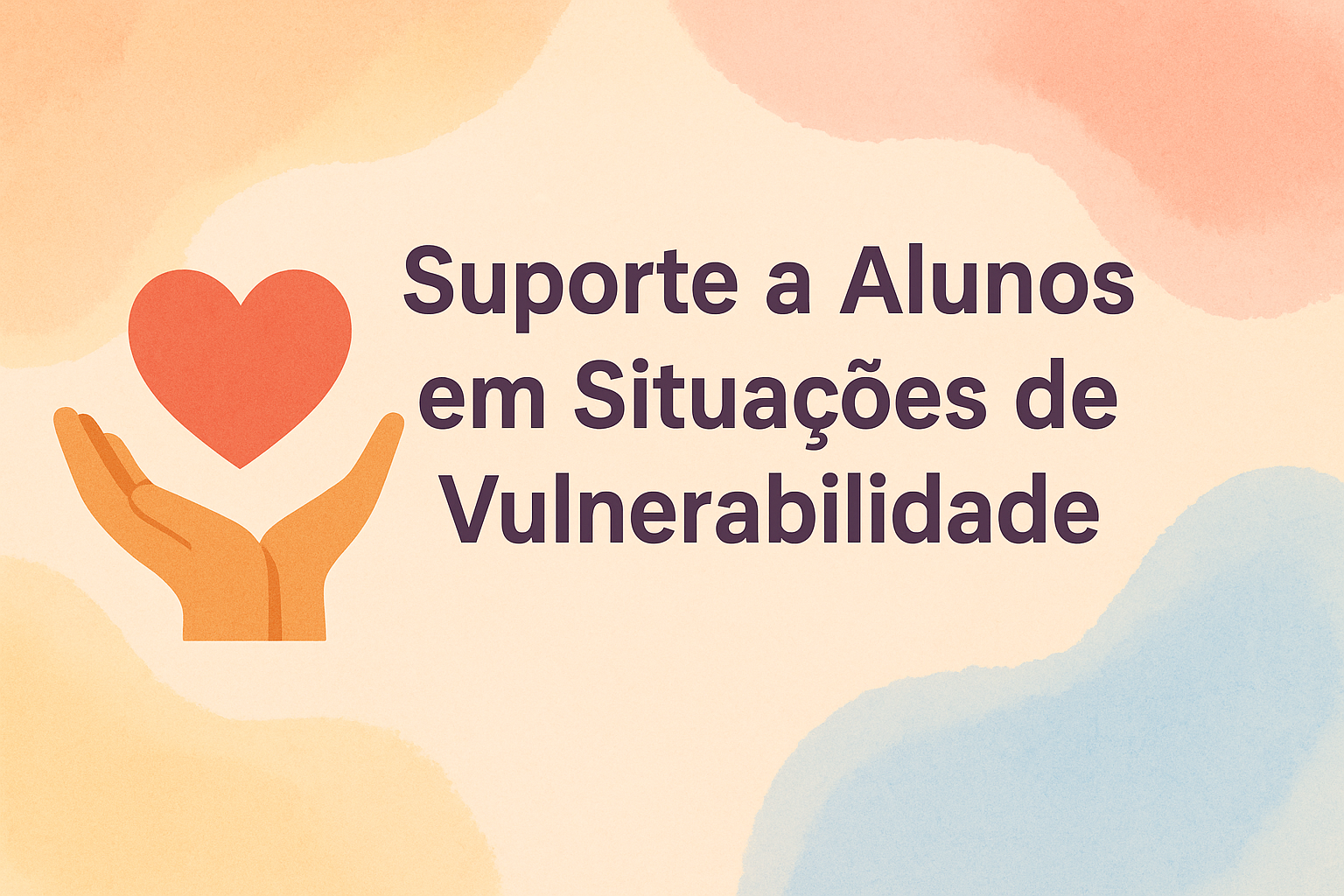 No momento, você está visualizando Suporte a Alunos em Situações de Vulnerabilidade