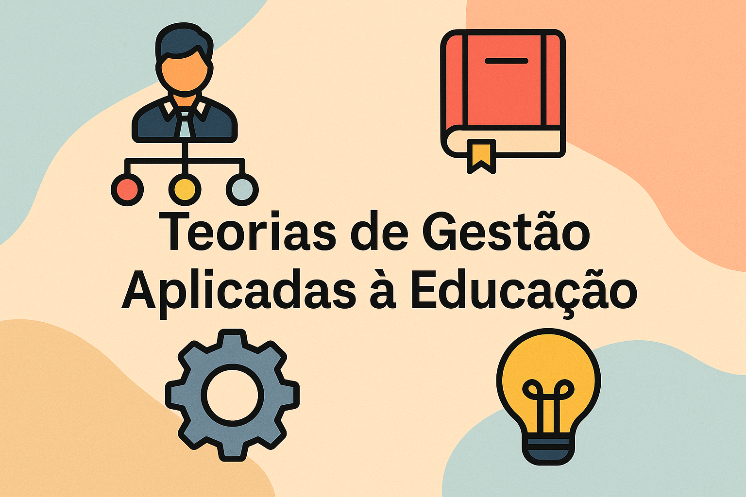No momento, você está visualizando Teorias de Gestão Aplicadas à Educação