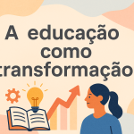 A educação como transformação