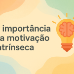 A importância da motivação intrínseca