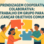Aprendizagem Cooperativa/Colaborativa: Trabalho em grupo para alcançar objetivos comuns
