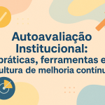 Autoavaliação Institucional: práticas, ferramentas e cultura de melhoria contínua