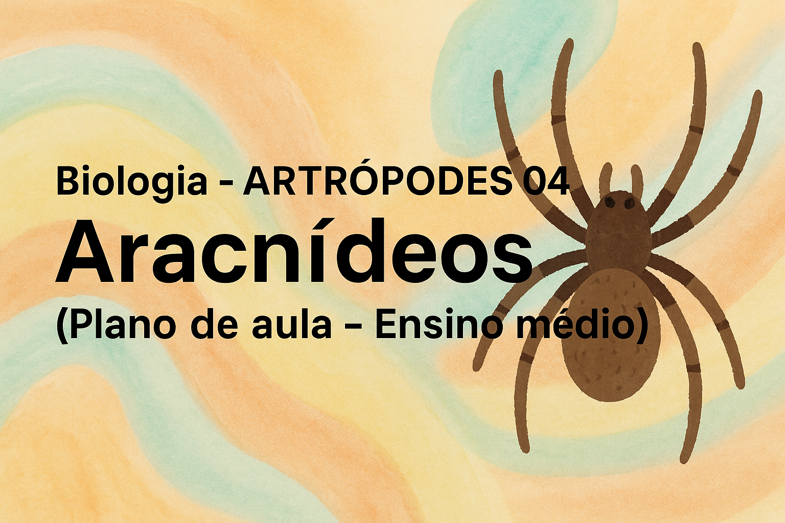 No momento, você está visualizando Biologia – ARTRÓPODES 04 – Aracnídeos (Plano de aula – Ensino médio)