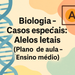 Biologia – Casos especiais: Alelos letais (Plano de aula – Ensino médio)