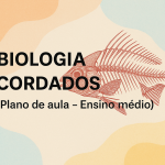 Biologia – CORDADOS (Plano de aula – Ensino médio)