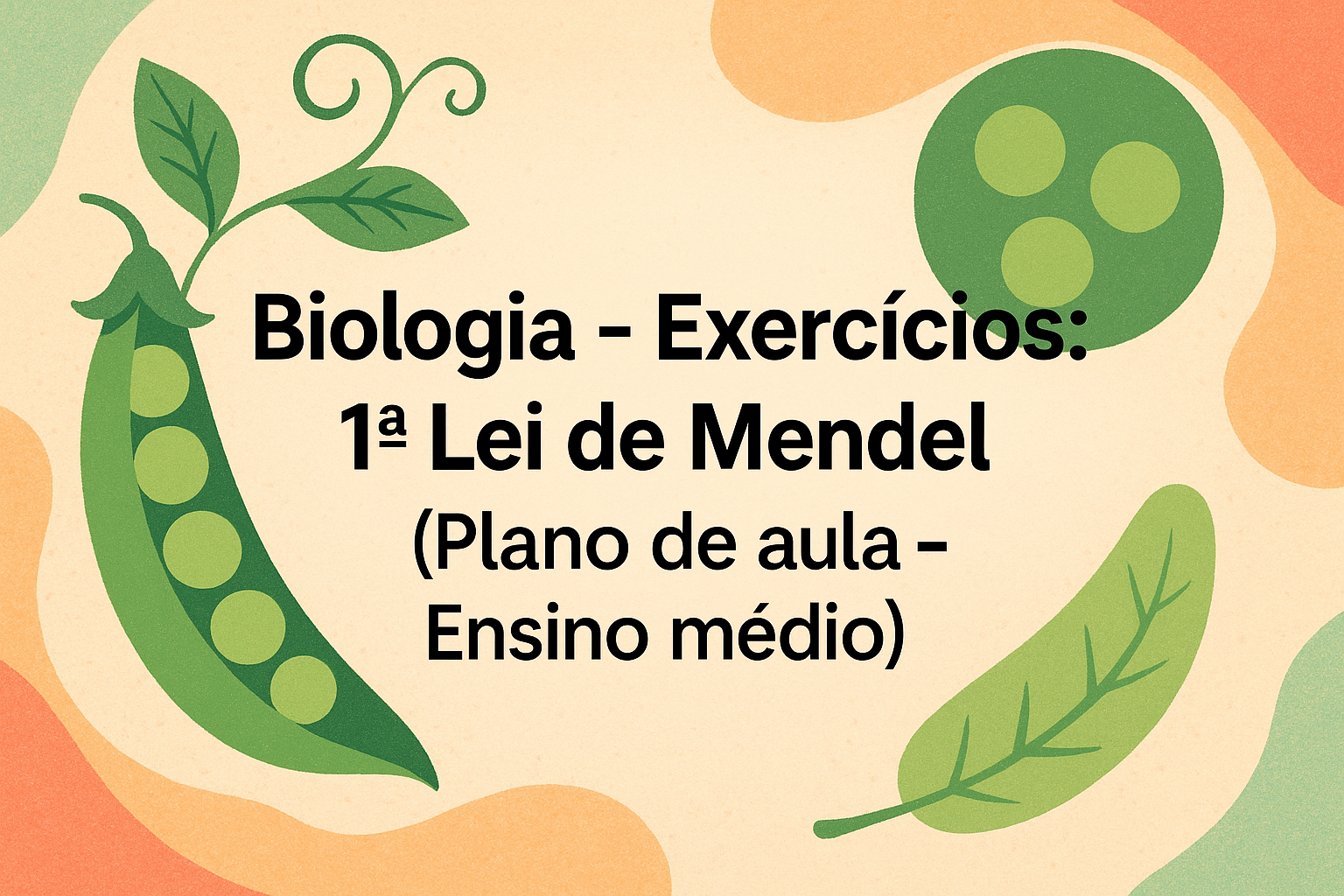 No momento, você está visualizando Biologia – Exercícios: 1º Lei de Mendel (Plano de aula – Ensino médio)
