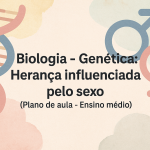 Biologia – Genética: Herança influenciada pelo sexo (Plano de aula – Ensino médio)