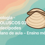 Biologia – MOLUSCOS 03: pelecípodes (Plano de aula – Ensino médio)
