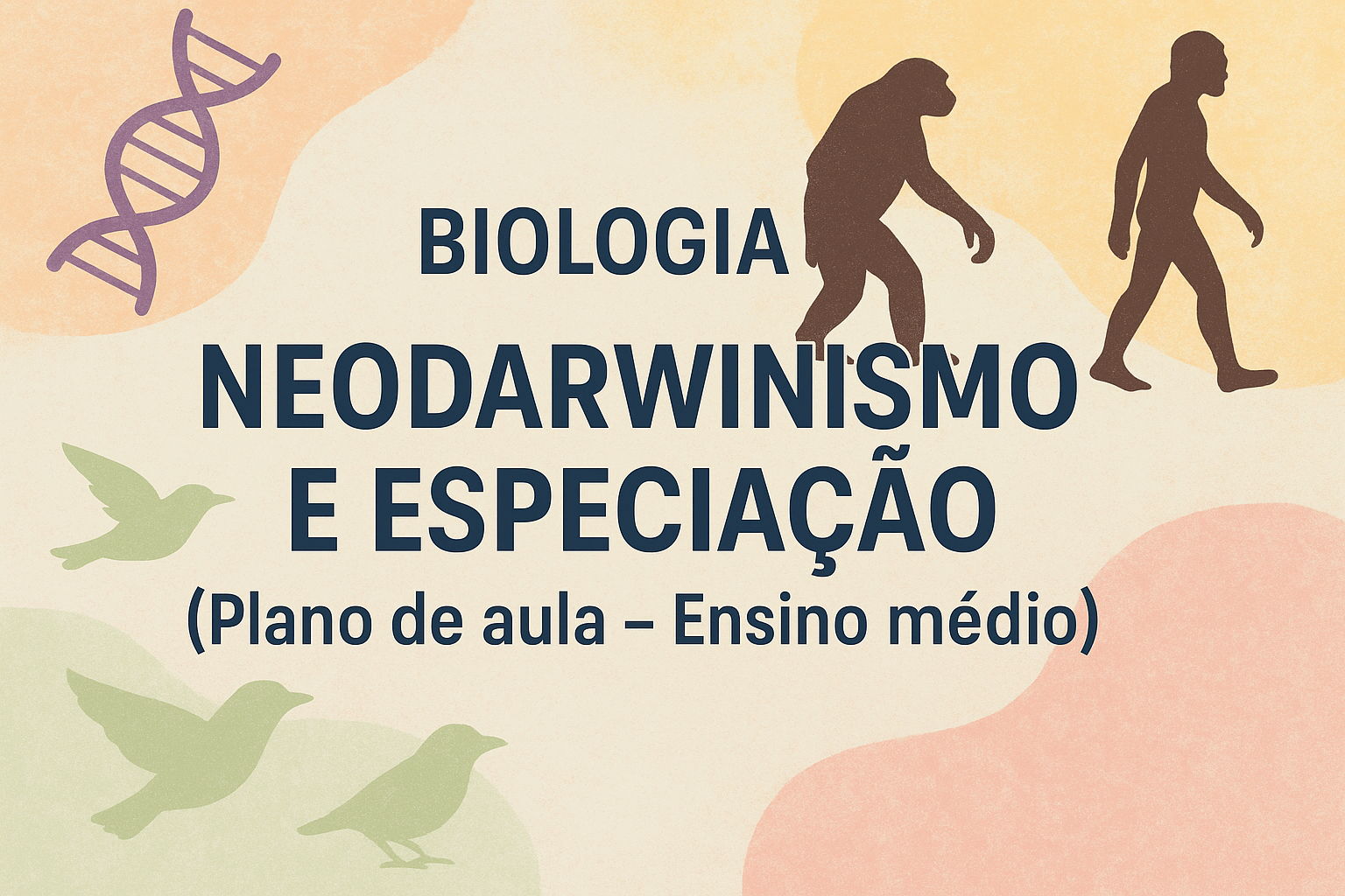 No momento, você está visualizando Biologia – NEODARWINISMO E ESPECIAÇÃO (Plano de aula – Ensino médio)