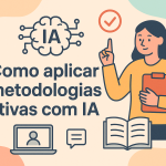 Como aplicar metodologias ativas com IA
