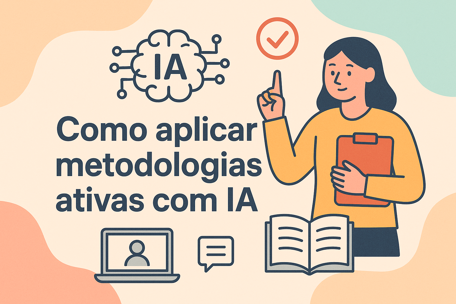 No momento, você está visualizando Como aplicar metodologias ativas com IA