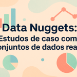 Data Nuggets: Estudos de caso com conjuntos de dados reais