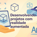 Desenvolvendo projetos com realidade aumentada