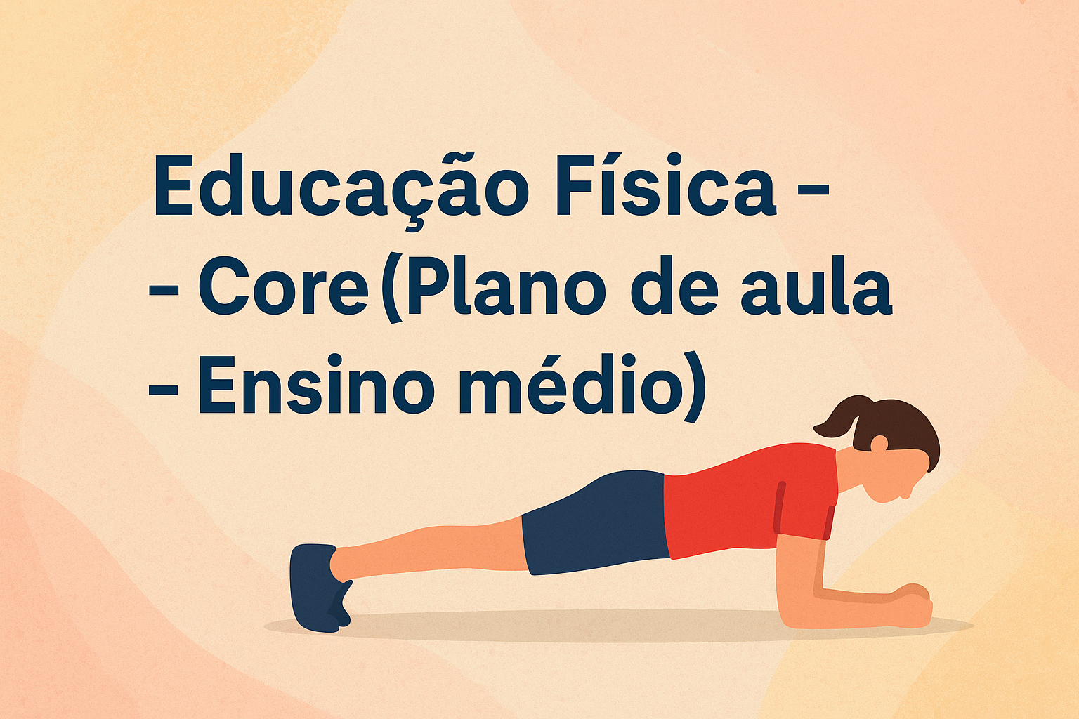 No momento, você está visualizando Educação Física – Core (Plano de aula – Ensino médio)