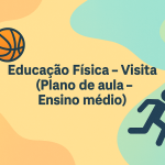 Educação Física – Visita (Plano de aula – Ensino médio)