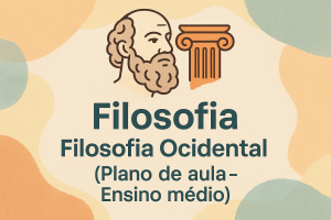 Leia mais sobre o artigo Filosofia – Filosofia Ocidental (Plano de aula – Ensino médio)
