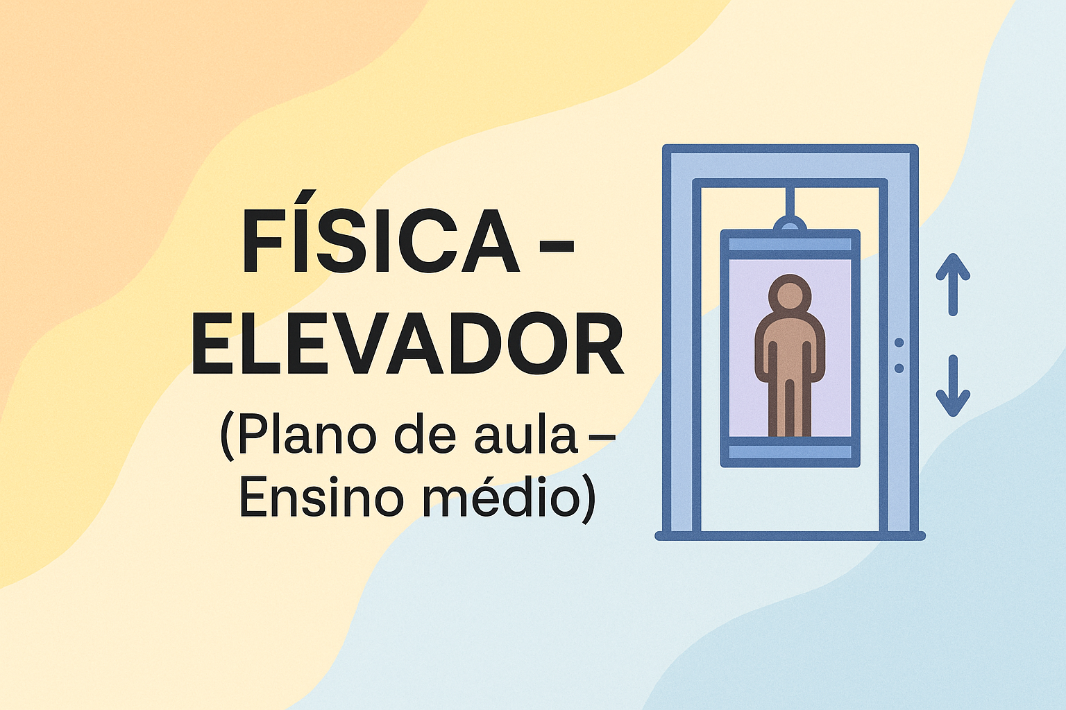 No momento, você está visualizando Física – Elevador (Plano de aula – Ensino médio)