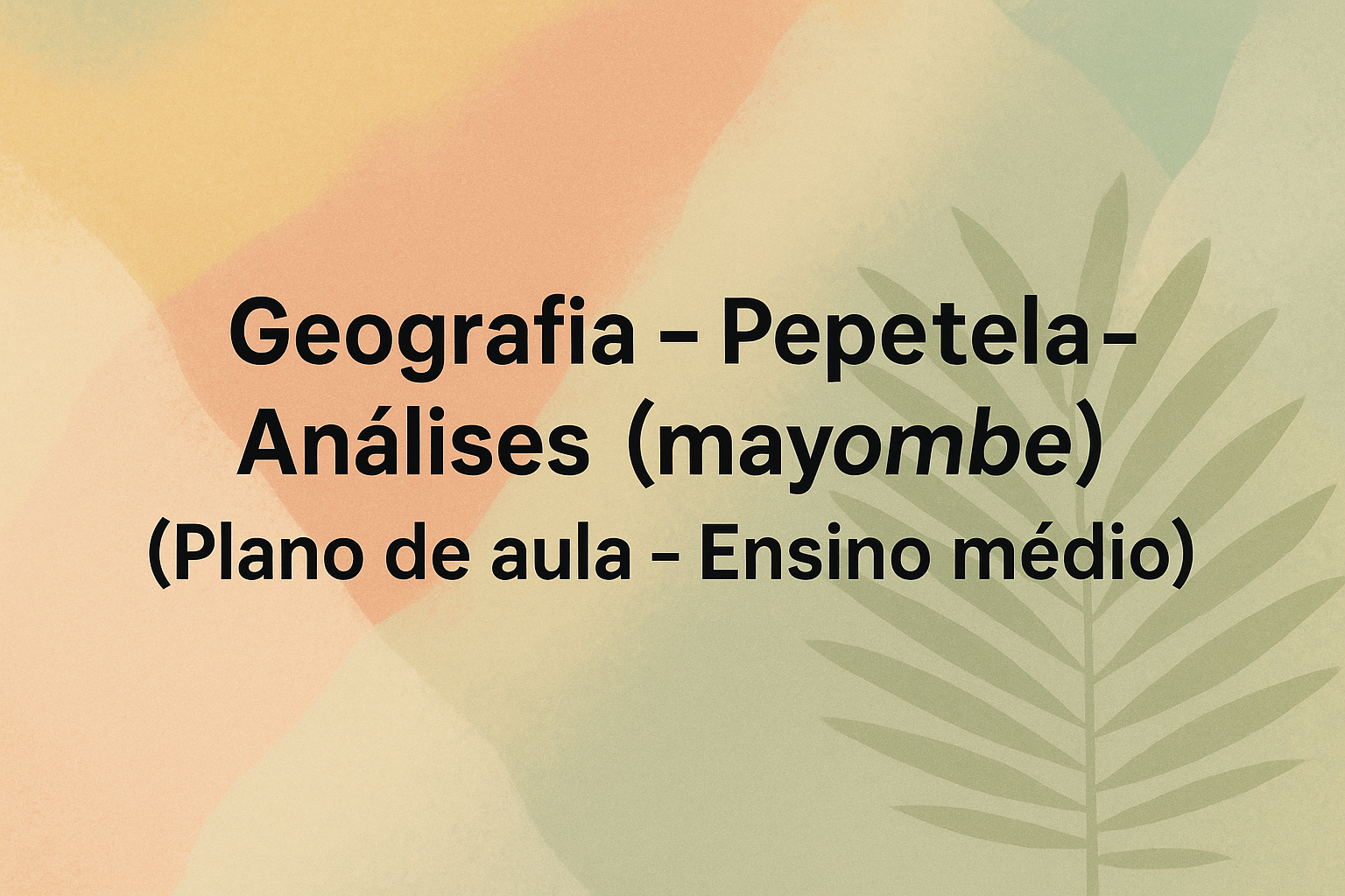 No momento, você está visualizando Geografia – Pepetela – Análises (mayombe) (Plano de aula – Ensino médio)