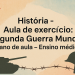 História – Aula de exercício: Segunda Guerra Mundial (Plano de aula – Ensino médio)