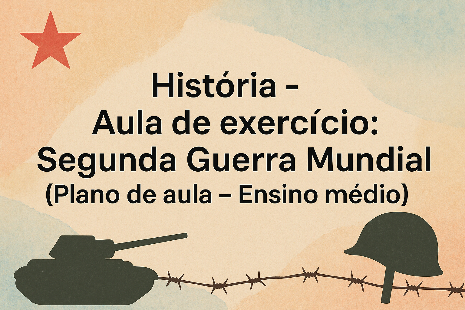 No momento, você está visualizando História – Aula de exercício: Segunda Guerra Mundial (Plano de aula – Ensino médio)