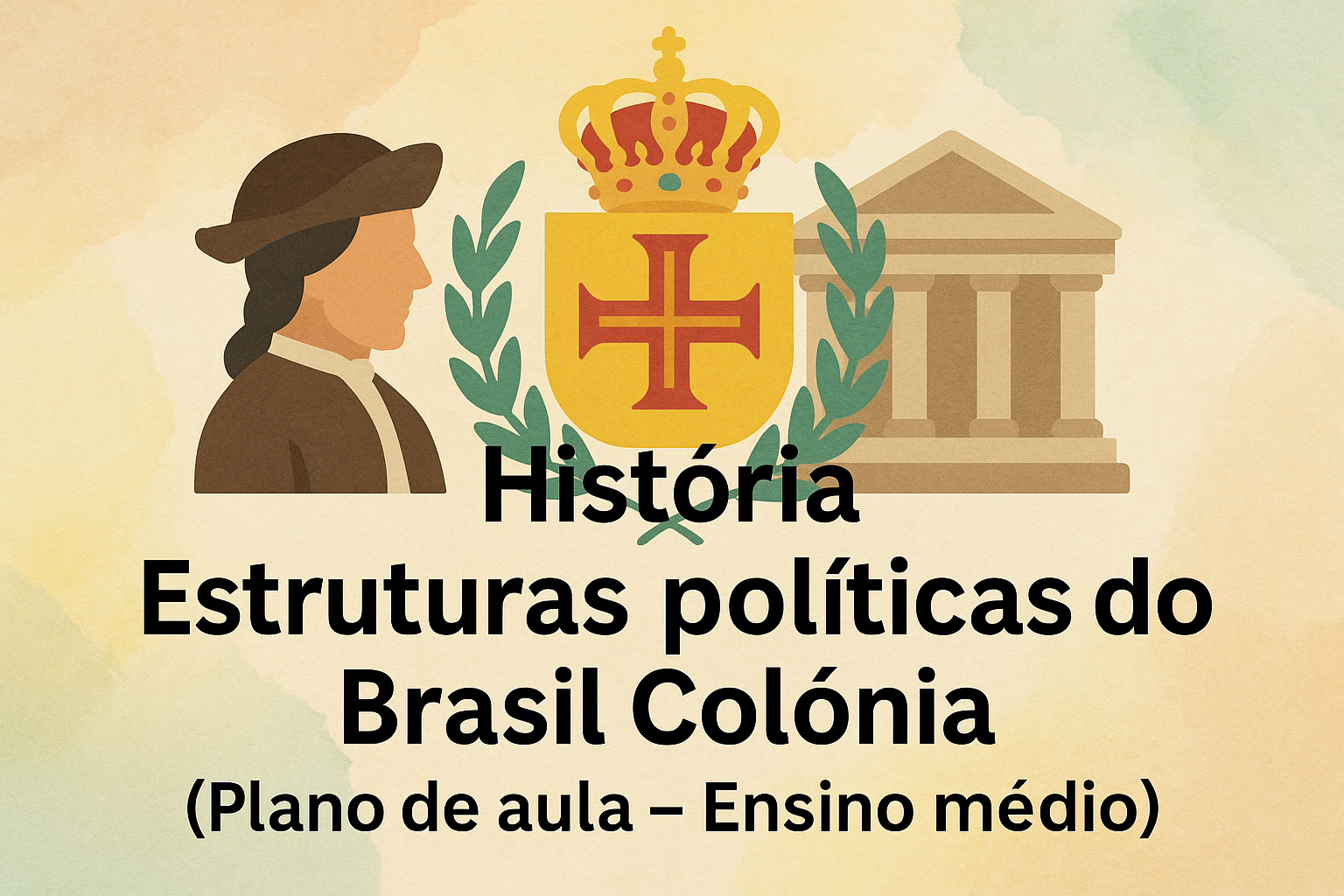 No momento, você está visualizando História – Estruturas políticas do Brasil Colônia (Plano de aula – Ensino médio)