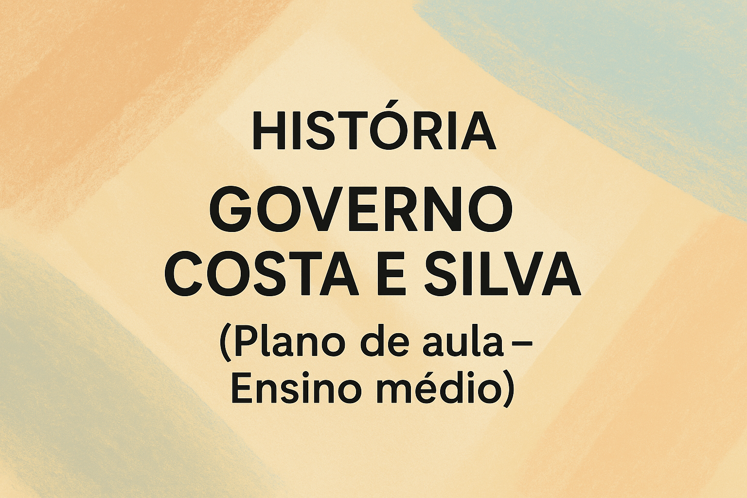 No momento, você está visualizando História – Governo Costa e Silva (Plano de aula – Ensino médio)