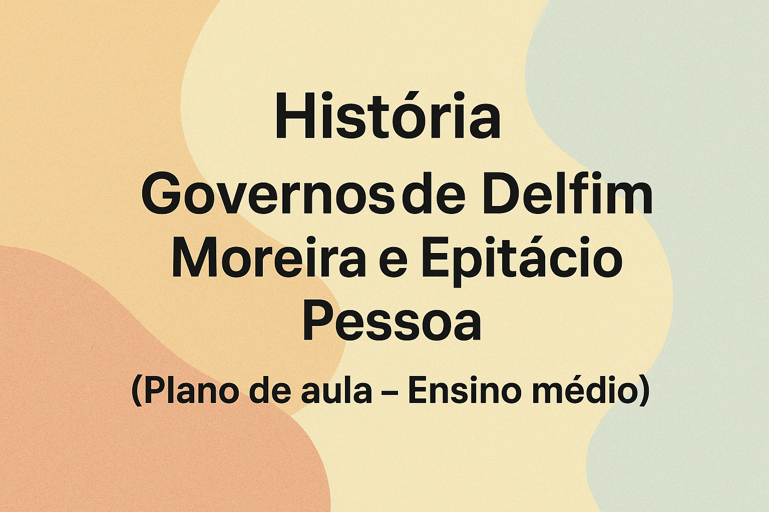 No momento, você está visualizando História – Governos de Delfim Moreira e Epitácio Pessoa (Plano de aula – Ensino médio)