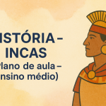 História – Incas (Plano de aula – Ensino médio)
