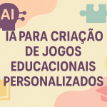 IA para Criação de Jogos Educacionais Personalizados