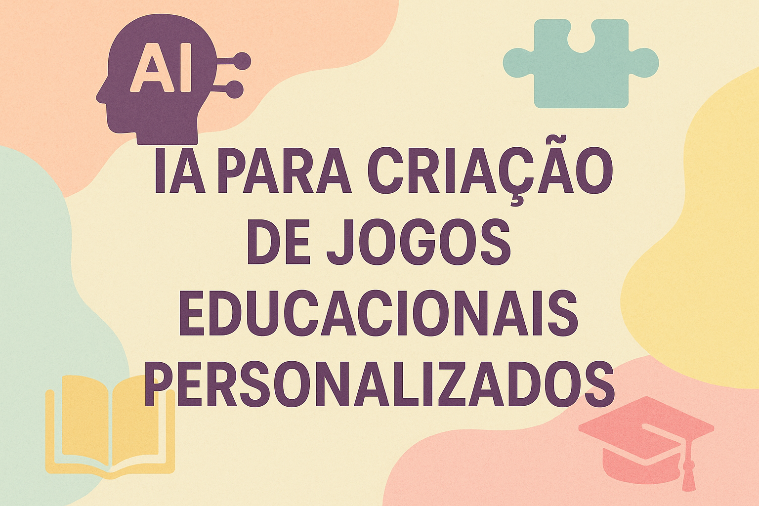 No momento, você está visualizando IA para Criação de Jogos Educacionais Personalizados