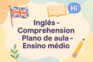 Leia mais sobre o artigo Inglês – Comprehension (Plano de aula – Ensino médio)