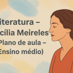 Literatura – Cecília Meireles (Plano de aula – Ensino médio)