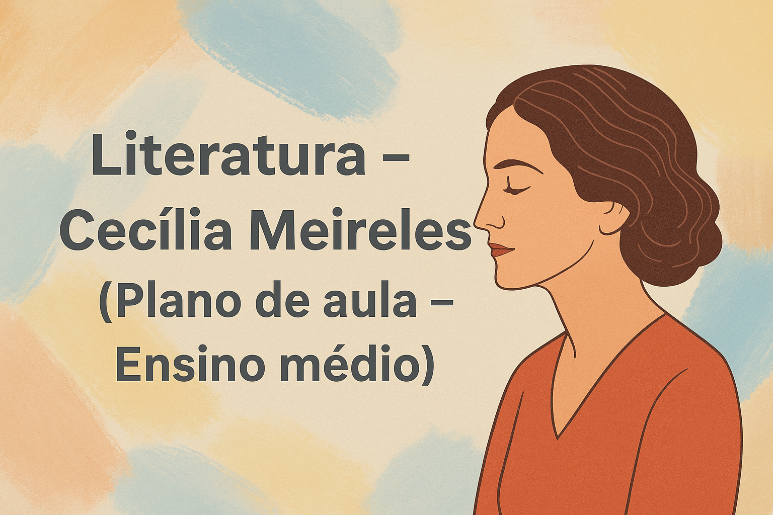 No momento, você está visualizando Literatura – Cecília Meireles (Plano de aula – Ensino médio)