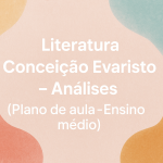 Literatura – Conceição Evaristo – Análises (Plano de aula – Ensino médio)