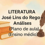 Literatura – José Lins do Rego – Análises (Plano de aula – Ensino médio)