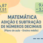 Matemática – Adição e subtração de números decimais (Plano de aula – Ensino médio)
