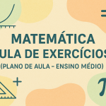 Matemática – Aula de Exercícios (Plano de aula – Ensino médio)