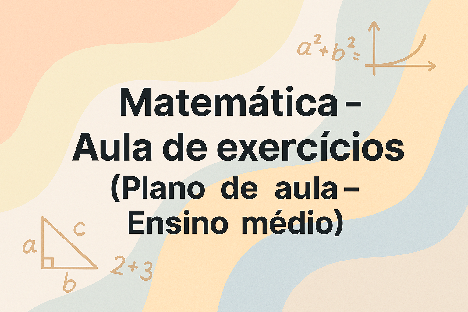 No momento, você está visualizando Matemática – Aula de exercícios (Plano de aula – Ensino médio)