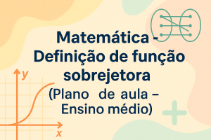 Leia mais sobre o artigo Matemática – Definição de função sobrejetora (Plano de aula – Ensino médio)
