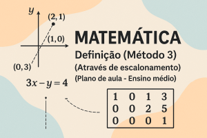 Leia mais sobre o artigo Matemática – Definição (Método 3) (Através de escalonamento) (Plano de aula – Ensino médio)