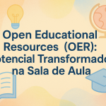 Open Educational Resources (OER): Potencial Transformador na Sala de Aula