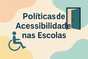 Leia mais sobre o artigo Políticas de Acessibilidade nas Escolas