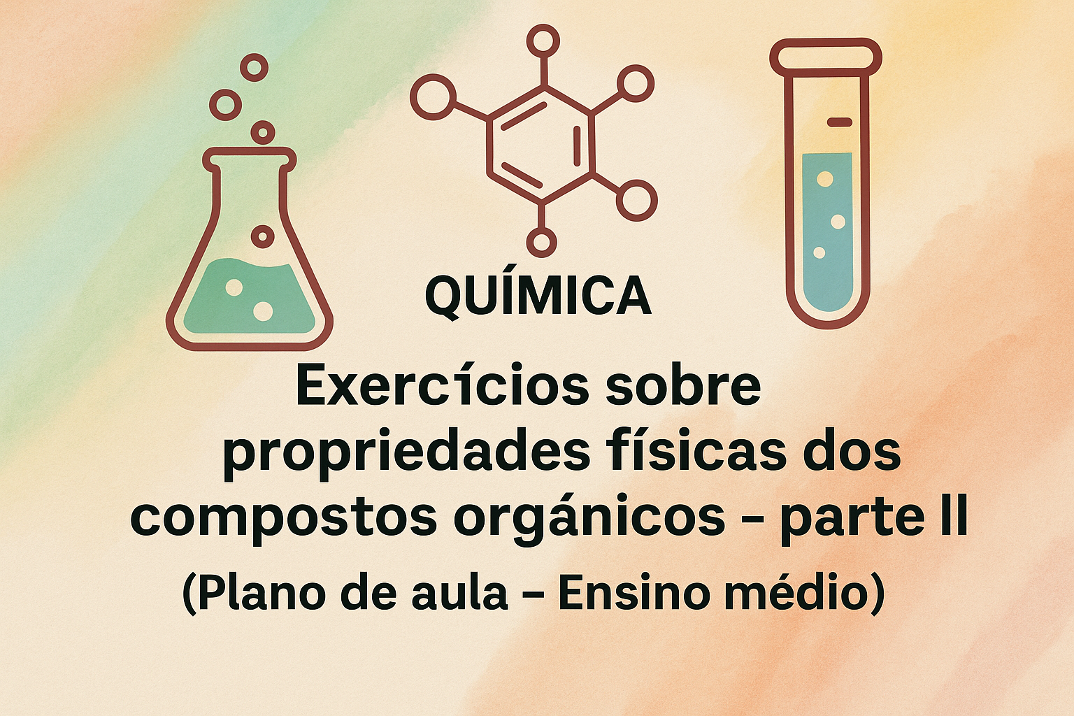 No momento, você está visualizando Química – Exercícios sobre propriedades físicas dos compostos orgânicos – parte II (Plano de aula – Ensino médio)