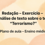 Redação – Exercício – análise de texto sobre o tema “Terrorismo?” (Plano de aula – Ensino médio)