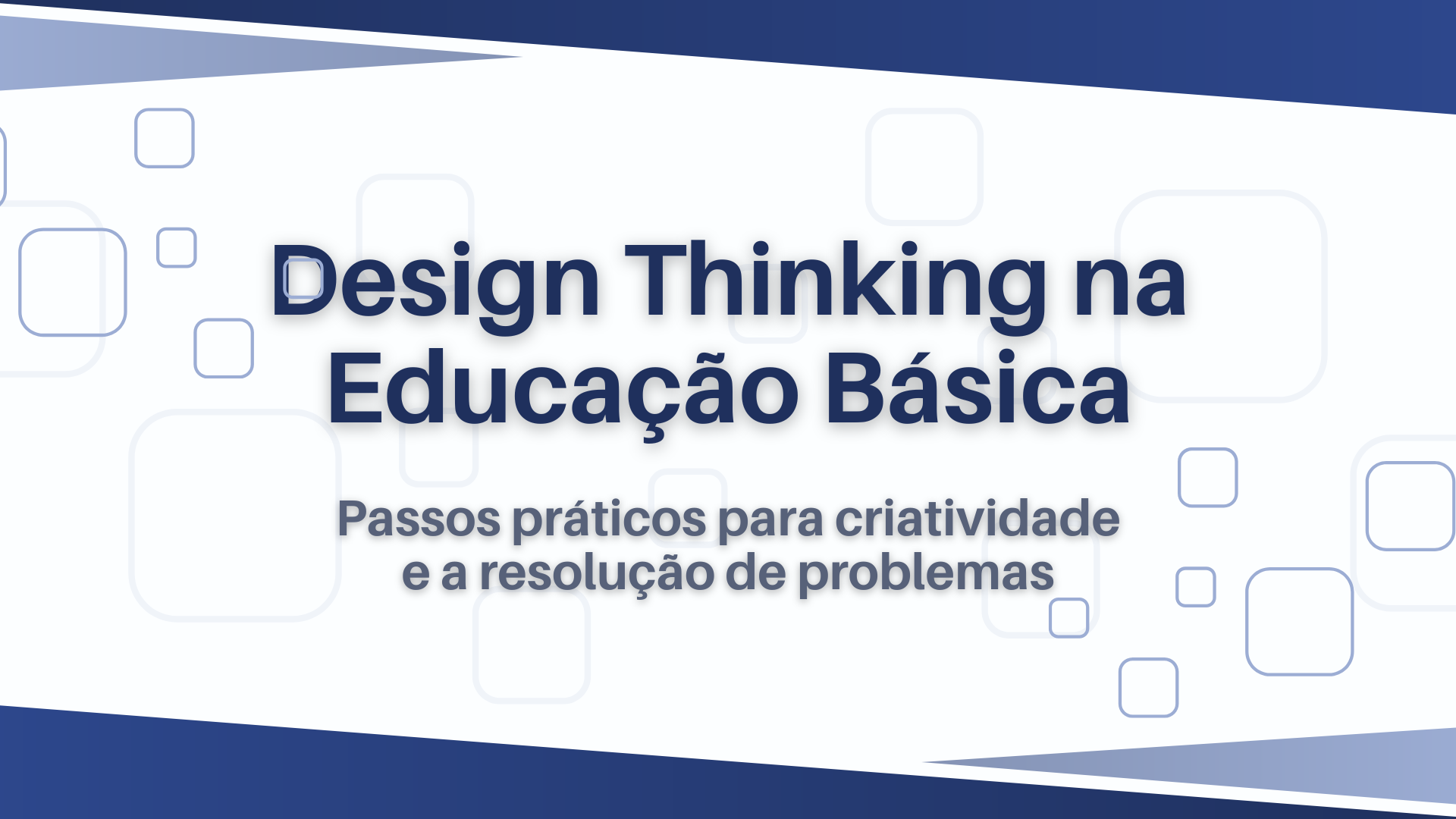 No momento, você está visualizando Design Thinking na Educação Básica: Passos práticos para criatividade e a resolução de problemas
