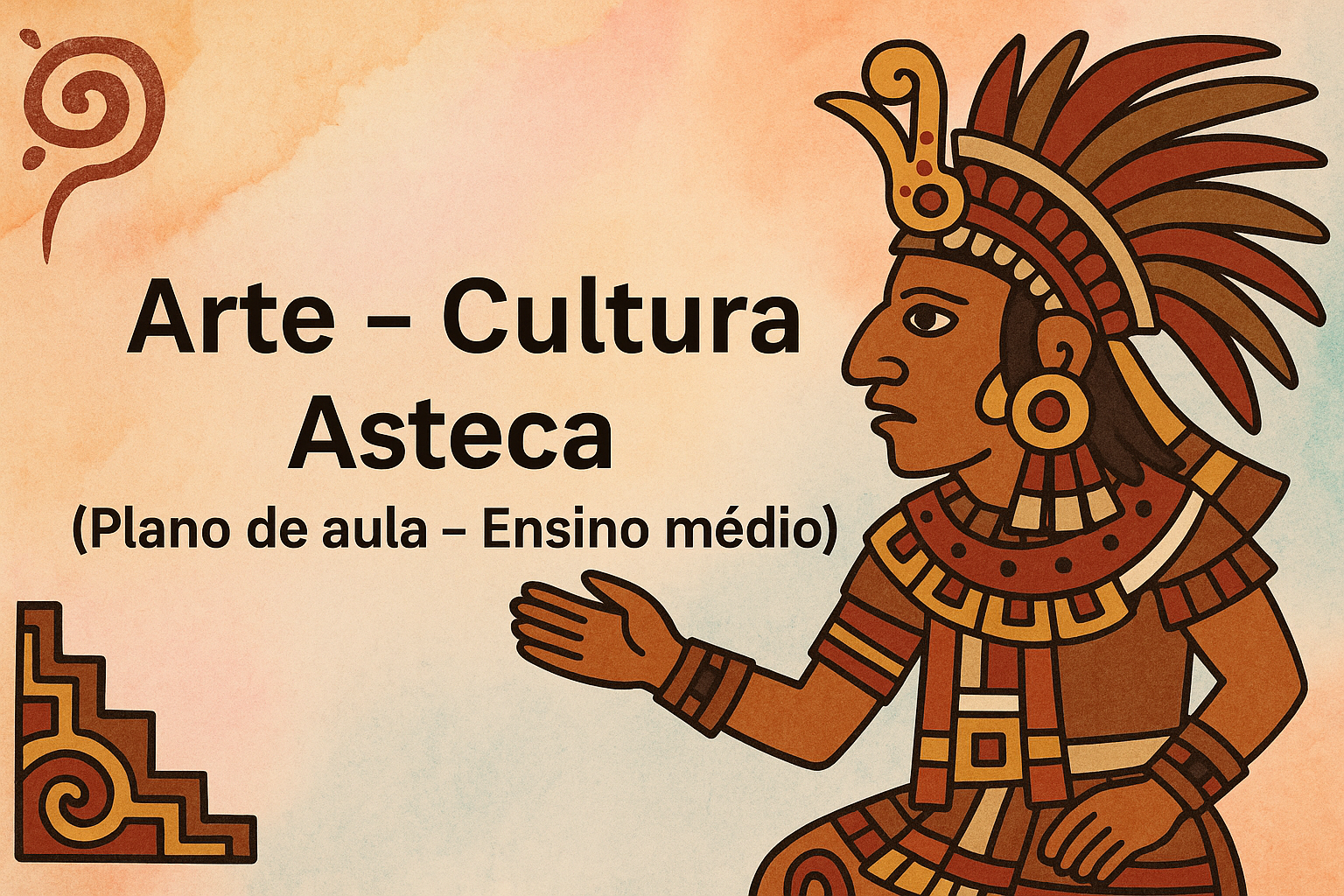 No momento, você está visualizando Arte – Cultura Asteca (Plano de aula – Ensino médio)