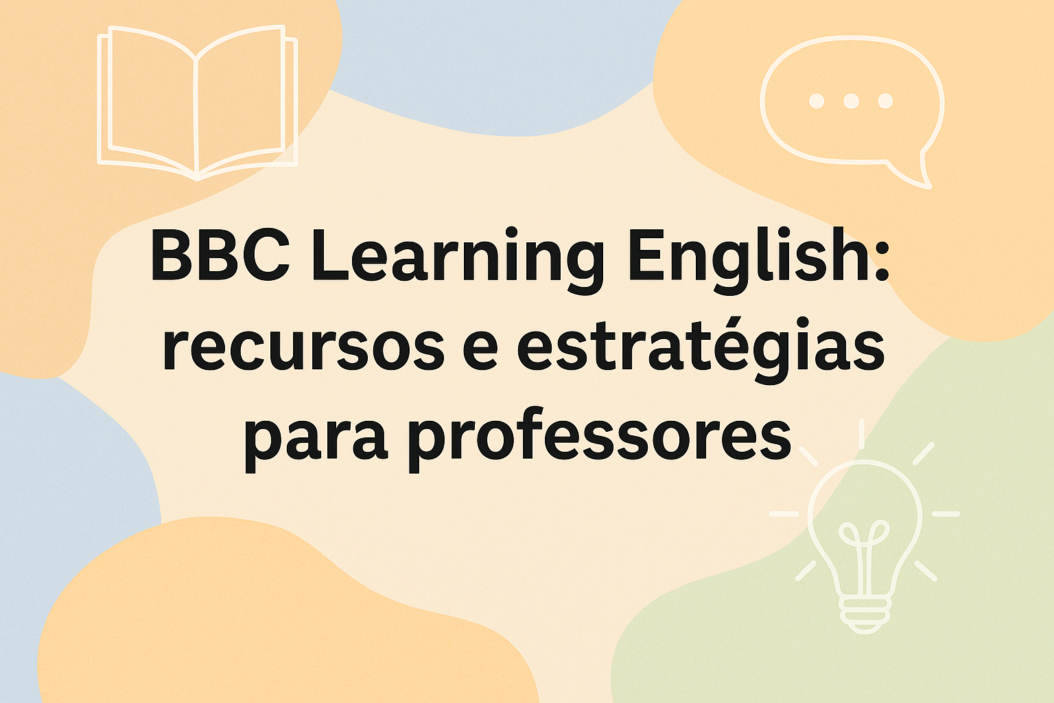 No momento, você está visualizando BBC Learning English: recursos e estratégias para professores