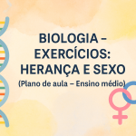 Biologia – Exercícios: Herança e Sexo (Plano de aula – Ensino médio)