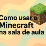 Como usar o Minecraft na sala de aula