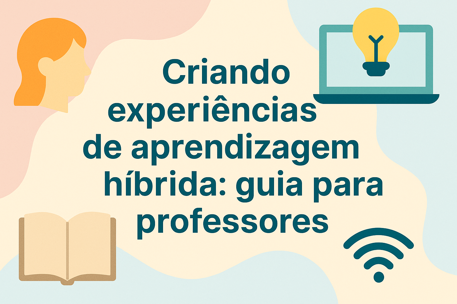 No momento, você está visualizando Criando experiências de aprendizagem híbrida: guia para professores